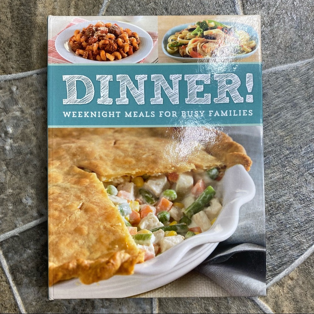 DINNER! Weeknight Meals for Busy Families Cookbook